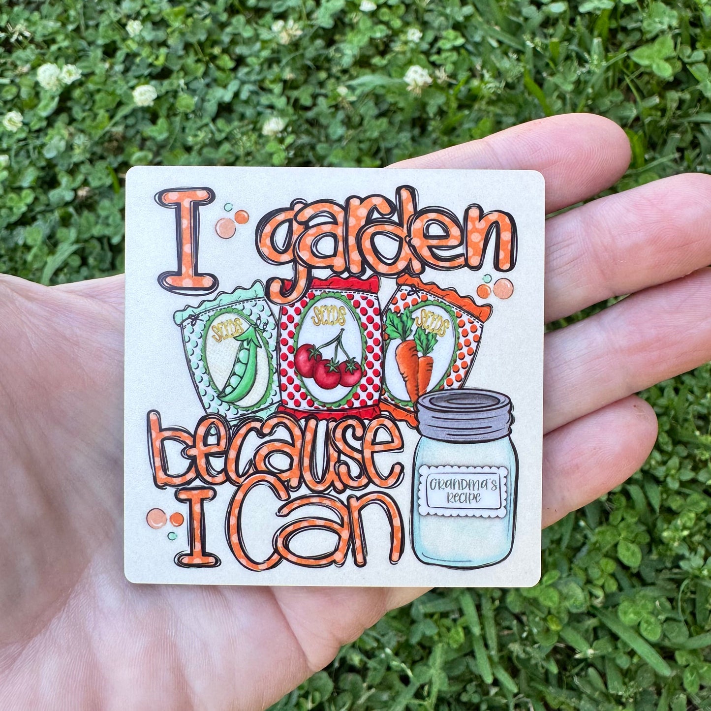 I Garden Because I Can Magnet