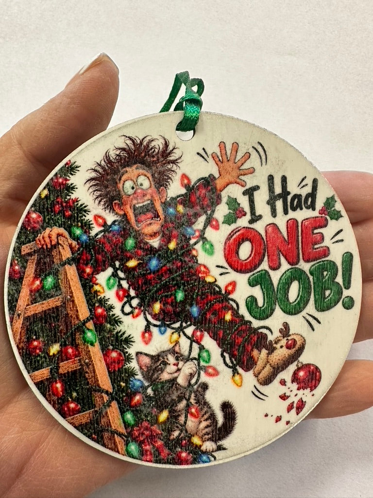 I Had One Job Christmas Ornament