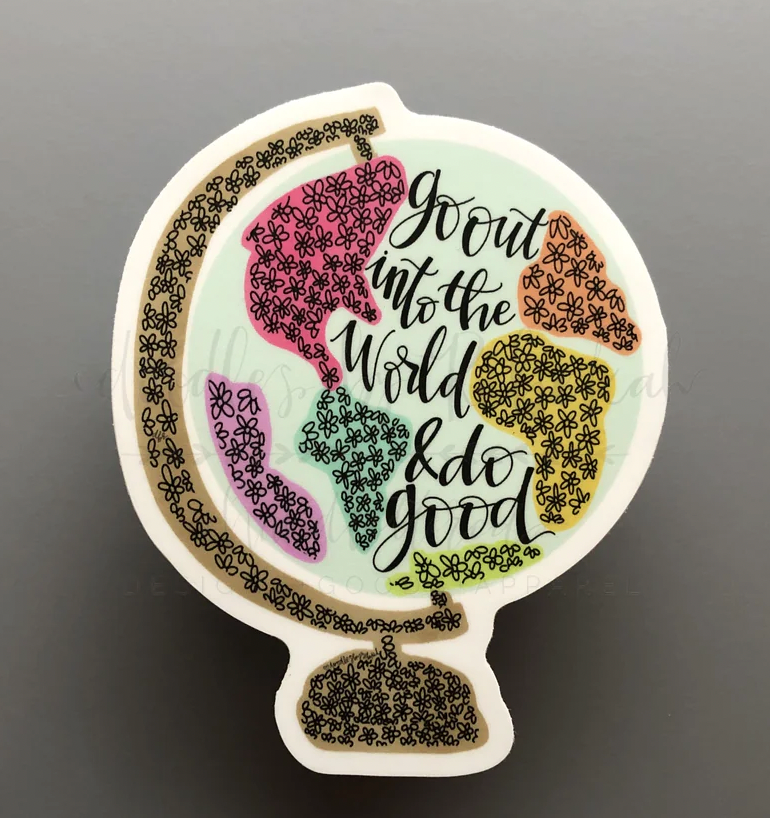 Go Out Into The World Sticker