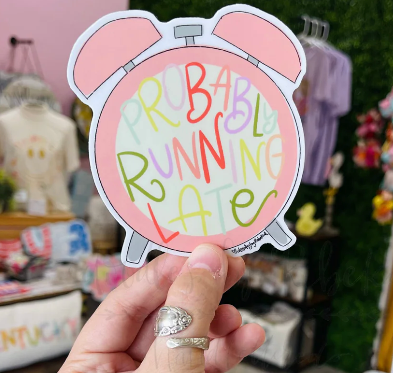 Probably Running Late Sticker