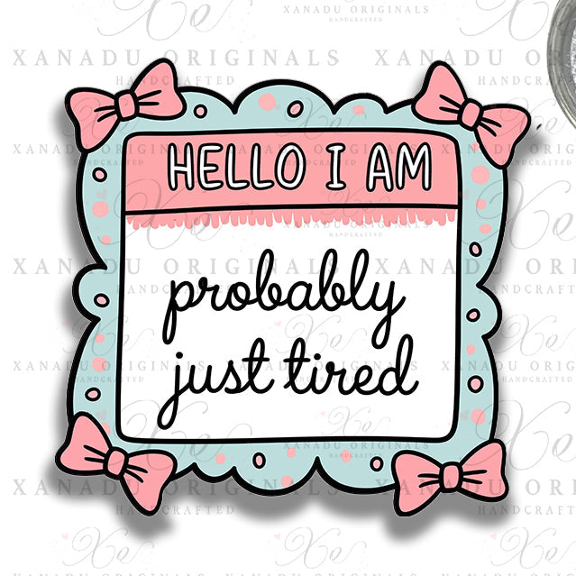 Probably Just Tired Interchangeable Badge Button with Reel Option