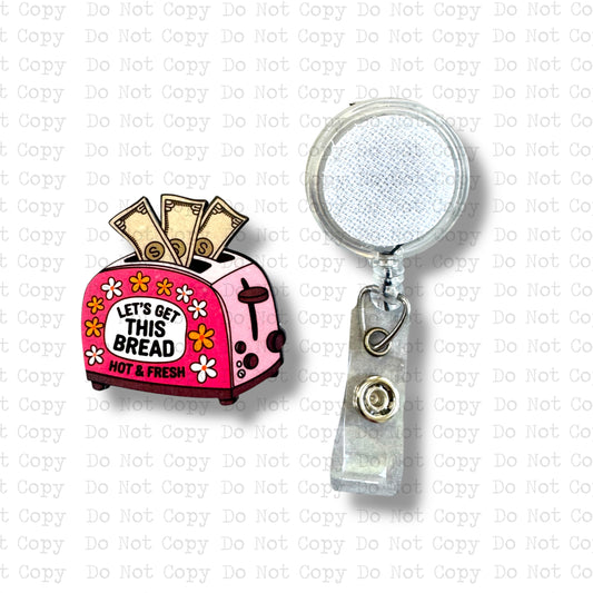 Lets Get This Bread Interchangeable Badge Button with Reel Option