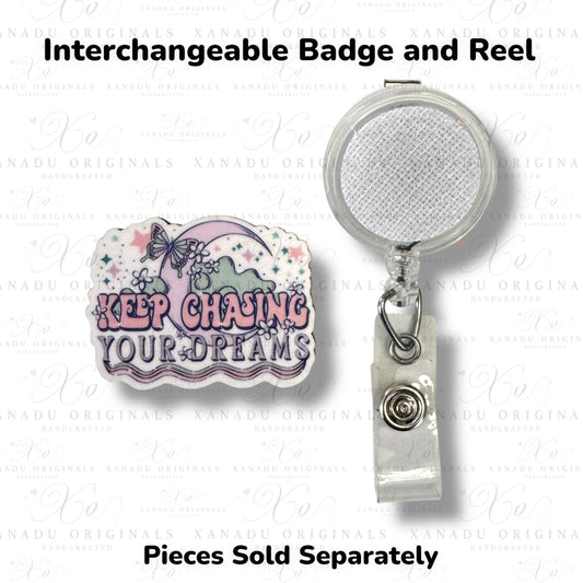 Keep Chasing Dreams Interchangeable Badge Button with Reel Option