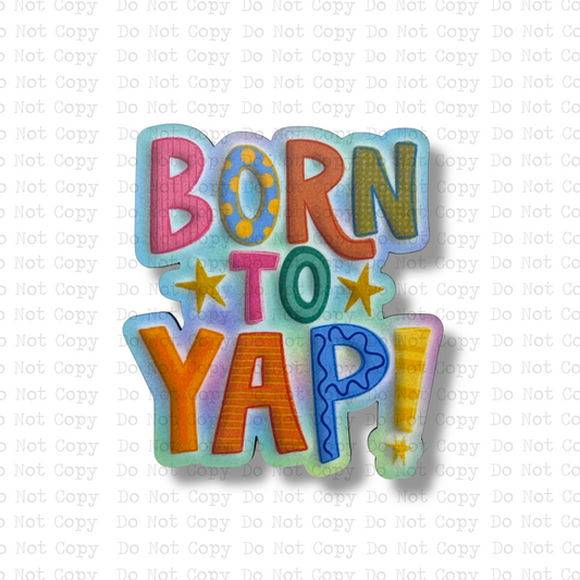 Born To Yap Magnet