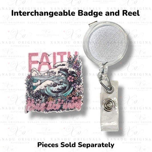 Faith Flows Like Waves Interchangeable Badge Button with Reel Option