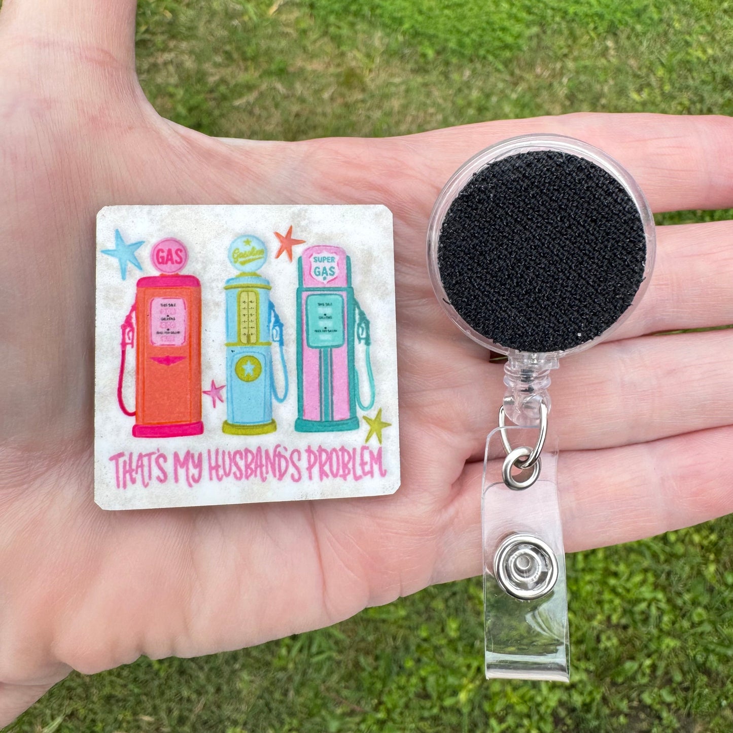 My Hustbands Problem Gas Interchangeable Badge Button with Reel Option
