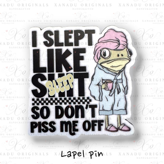 I Slept Like S**t Lapel Pin