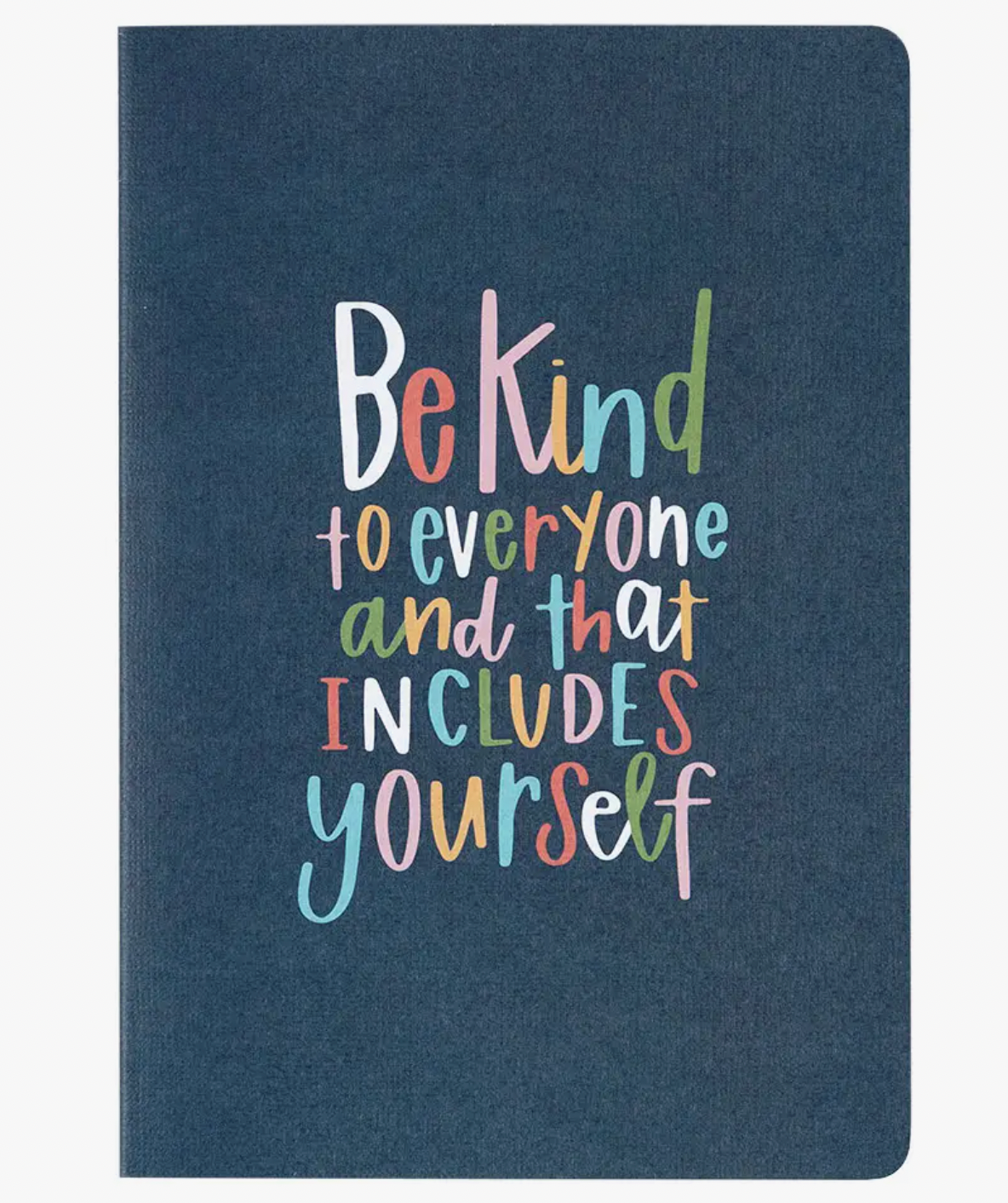 Be Kind to Everyone Notebook