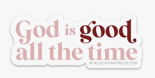 God is Good All The Time Vinyl Sticker