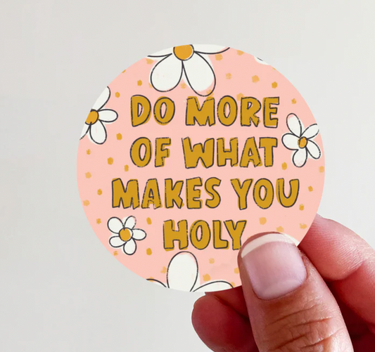 Makes You Holy Sticker