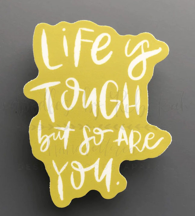 Life Is Tough Sticker