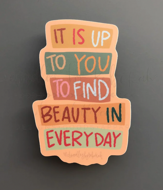 Find Beauty In Everyday Sticker