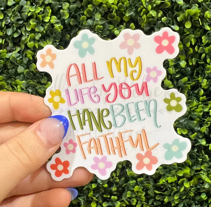 Our Life Sticker All My Life Faithful Sticker – The Stompin' Grounds