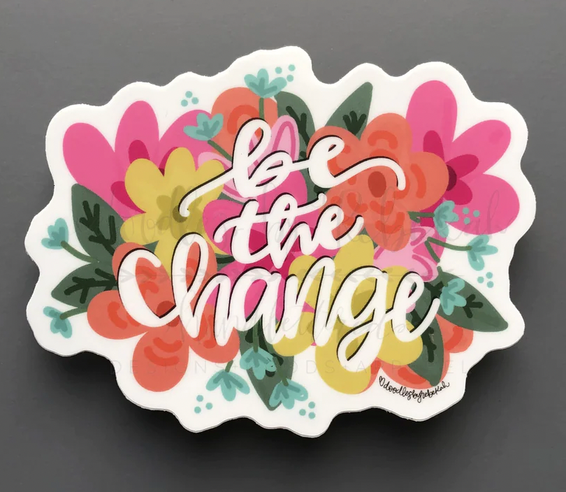 Be The Change Sticker