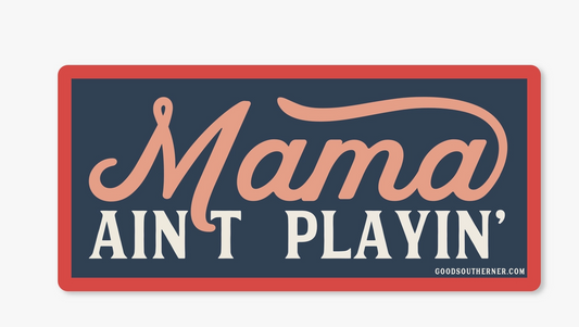 Mama Ain't Playin' Sticker