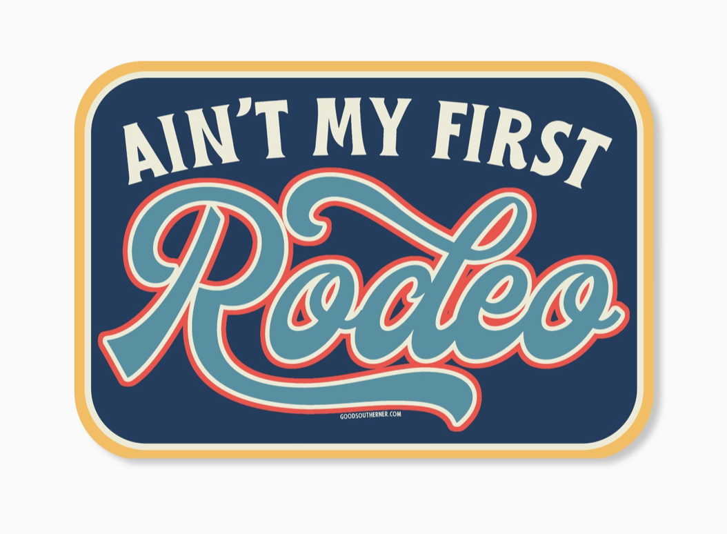 Ain't My First Rodeo Sticker