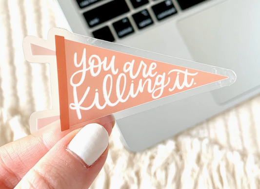 Clear You’re Killing It Pennant Sticker