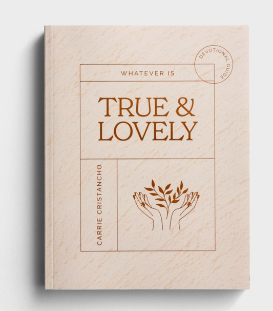 Whatever is True & Lovely - Devotional Guide