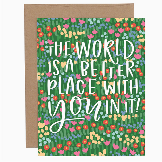 The World Is A Better Place Card
