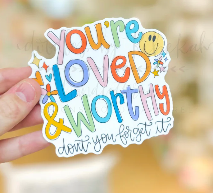 Loved & Worthy Sticker