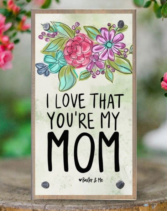 I Love That You're My Mom Happy Block
