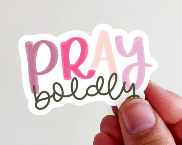 PRAY Boldly Vinyl Sticker