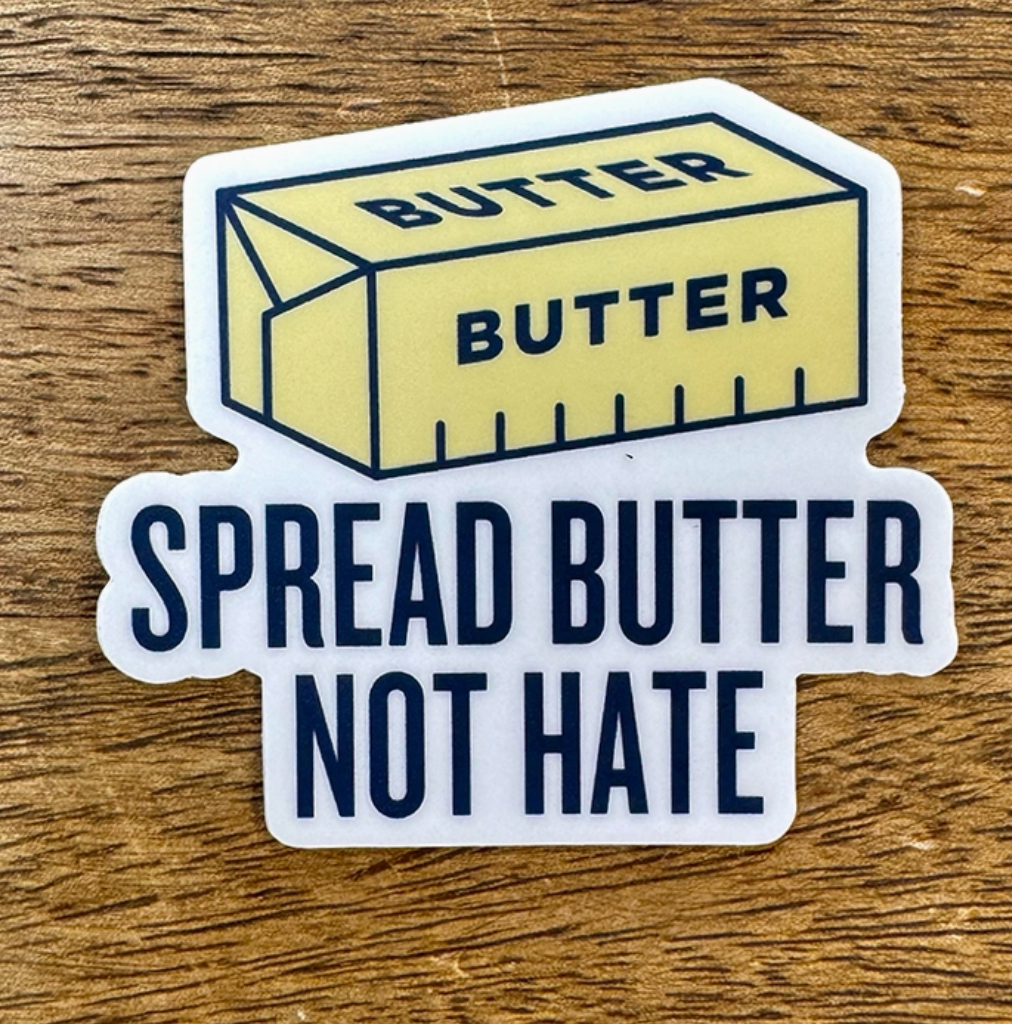 Spread Butter Not Hate Sticker