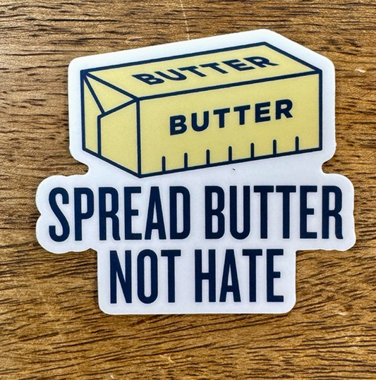 Spread Butter Not Hate Sticker