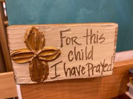 For This Child I Have Prayed Painted Block