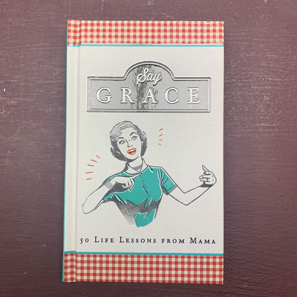 Say Grace 50 Life Lessons From Mama