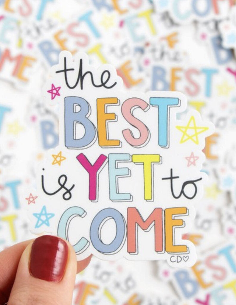 The Best Is Yet To Come Decal Sticker